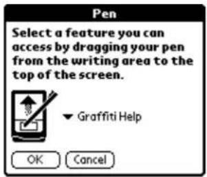 Pen Select a feature you can access by dragging your pen from the writing area to the top of the screen. ▼ Graffiti Help OK Cancel