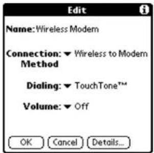Edit Name: Wireless Modem Connection: ▼ Wireless to Modem Method Dialing: ▼ TouchTone™ Volume: ▼ Off OK Cancel Details...