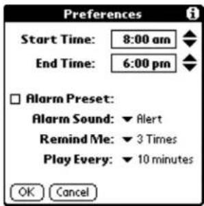 Preferences Start Time: 8:00 am End Time: 6:00 pm Alarm Preset: Alarm Sound: Alert Remind Me: 3 Times Play Every: 10 minutes OK Cancel