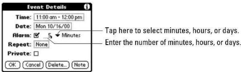 Event Details Time: 11:00 am - 12:00 pm Date: Mon 10/16/00 Alarm: ✓ 5 ✓ Minutes Repeat: None Private: OK Cancel Delete... Note Tap here to select minutes, hours, or days. Enter the number of minutes, hours, or days.