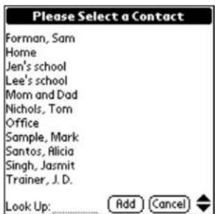 Please Select a Contact Forman, Sam Home Jen's school Lee's school Mom and Dad Nichols, Tom Office Sample, Mark Santos, Alicia Singh, Jasmit Trainer, J. D. Look Up: Add Cancel