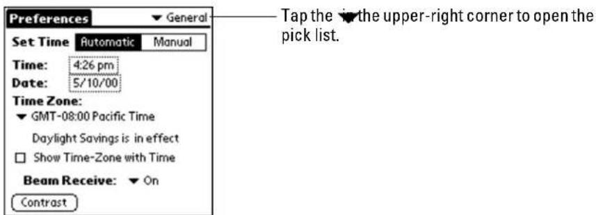 Preferences General Set Time Automatic Manual Time: 4:26 pm Date: 5/10/00 Time Zone: GMT-08:00 Pacific Time Daylight Savings is in effect Show Time-Zone with Time Beam Receive: On Contrast Tap the ▼ the upper-right corner to open the pick list.