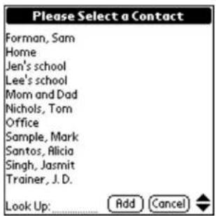Please Select a Contact Forman, Sam Home Jen's school Lee's school Mom and Dad Nichols, Tom Office Sample, Mark Santos, Alicia Singh, Jasmit Trainer, J.D. Look Up: Add Cancel