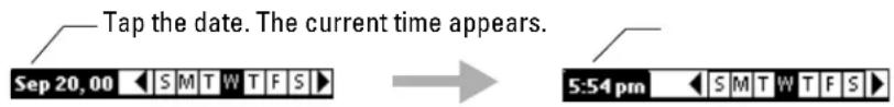 Tap the date. The current time appears. Sep 20, 00 SMTWTFS 5:54 pm SMTWTFS