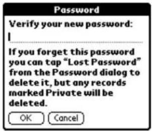 Password Verify your new password: I If you forget this password you can tap "Lost Password" from the Password dialog to delete it, but any records marked Private will be deleted. OK Cancel