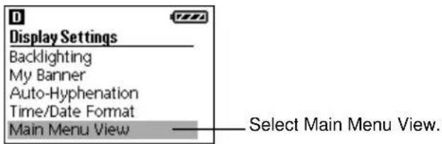 Display Settings Backlighting My Banner Auto-Hyphenation Time/Date Format Main Menu View Select Main Menu View.