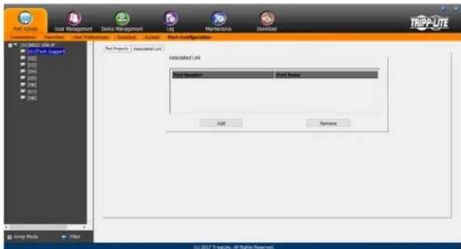 Port Activity User Management Tools Management LPG Maintenance Download Port Configuration Port Property | Associated Link Associated Link Port Location Add Remove Add Remove TrIPP-LITE TrIPP-LITE Help TrIPP LITE Support TrIPP LITE Support TrIPP LITE Support TrIPP LITE Support TrIPP LITE Support TrI…