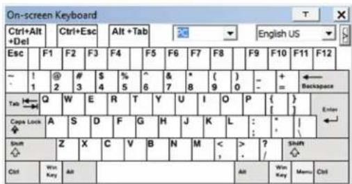 On-screen Keyboard Ctrl+Alt +Del Ctrl+Esc Alt +Tab English US Esc F1 F2 F3 F4 F5 F6 F7 F8 F9 F10 F11 F12 ~ ! @ # $ % ^ & * ( ) - + ← - 1 2 3 4 5 6 7 8 9 0 = Backspace Tab →Q W E R T Y U I O P { } Caps Lock A S D F G H J K L : " Sum Z X C V B N M < > ? Shift Ctrl Win Key Alt Alt Win Key Menu Ctrl