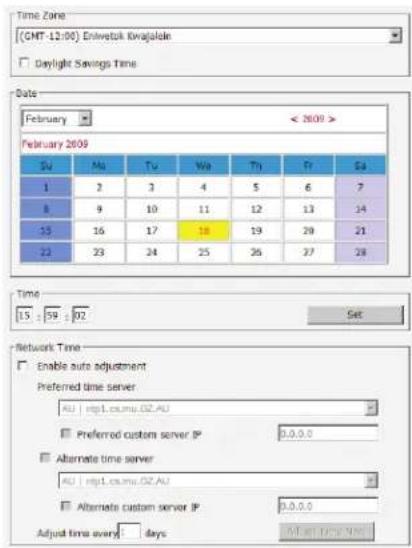 Time Zone (GMT-12:00) Eniwetuk Kwajalak Daylight Savings Time Date February < 2009 > February 2009 Su Mu TV Wo Th Fr Es 1 2 3 4 5 6 7 8 9 10 11 12 13 14 15 16 17 18 19 20 21 22 23 24 25 26 27 28 Time 15 : 59 : 02 Set Network Time Enable auto adjustment Preferred time server AU | mpt1.csu.mz.02.AU Pr…