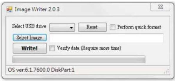 Image Writer 2.0.3 Select USB drive Reset Perform quick format Select Image Write! Verify data (Require more time) OS ver:6.1.7600.0 DiskPart:1