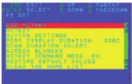 FSC EXIT ENTER SELECT F6 SET DSD HOTKEY HOTKEY BUTTON SETTINGS PORT DISPLAY DURATION: 3SEC SCAN DURATION ID/SEC SCREEN BLANKER HOTKEY COMMAND MODE: ON RESTORE DEFAULT VALUES CLEAR THE NAME LIST
