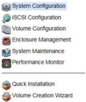 System Configuration iSCSI Configuration Volume Configuration Enclosure Management System Maintenance Performance Monitor Quick Installation Volume Creation Wizard