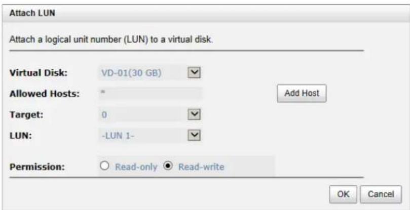 Attach LUN Attach a logical unit number (LUN) to a virtual disk. Virtual Disk: VD-01(30 GB) Allowed Hosts: * Target: 0 LUN: -LUN 1- Add Host Permission: ○ Read-only ● Read-write OK Cancel