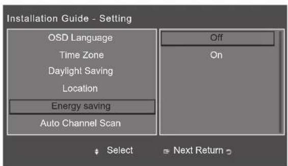 Installation Guide - Setting OSD Language Time Zone Daylight Saving Location Energy saving Auto Channel Scan Off On Select Next Return