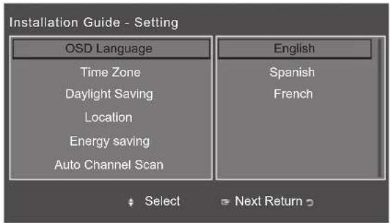 Installation Guide - Setting OSD Language Time Zone Daylight Saving Location Energy saving Auto Channel Scan English Spanish French Select Next Return