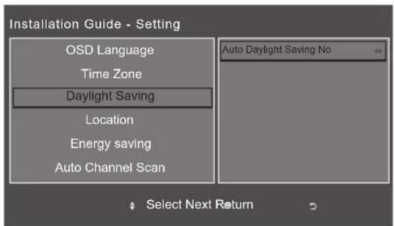 Installation Guide - Setting OSD Language Time Zone Daylight Saving Location Energy saving Auto Channel Scan Auto Daylight Saving No Select Next Return