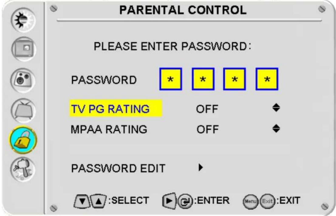 PARENTAL CONTROL PLEASE ENTER PASSWORD: PASSWORD * * * * TV PG RATING OFF MPAA RATING OFF PASSWORD EDIT :SELECT :ENTER Menu Exit:EXIT