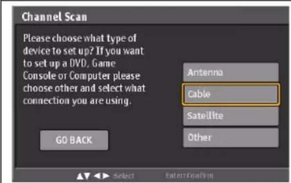 Channel Scan Please choose what type of device to set up? If you want to set up a DVD, Game Console or Computer please choose other and select what connection you are using. GO BACK Antenna Cable Satellite Other Select Enter: Confirm