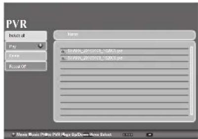 PVR Include all Play Paste Focus Off Name • PVR_PVR_00/00/01_1500.2.pvr • PVR_PVR_00/00/01_1500.2.pvr Movie Music Picture PVR Page Up/Down Movie Select [OK]