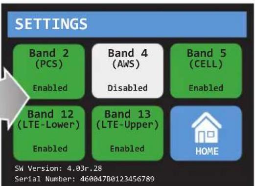 SETTINGS Band 2 (PCS) Enabled Band 4 (AWS) Disabled Band 5 (CELL) Enabled Band 12 (LTE-Lower) Enabled Band 13 (LTE-Upper) Enabled HOME SW Version: 4.03r.28 Serial Number: 460047B0123456789