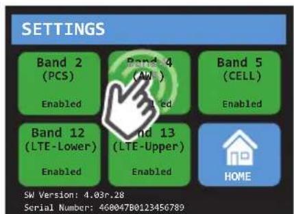 SETTINGS Band 2 (PCS) Enabled Band 4 (AM) Enabled Band 5 (CELL) Enabled Band 12 (LTE-Lower) Enabled Band 13 (LTE-Upper) Enabled HOME SW Version: 4.03r.28 Serial Number: 460047B0123456789