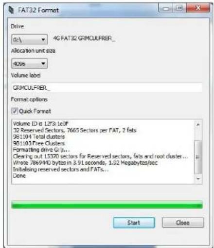 FAT32 Format Drive G:\ 4G FAT32 GRMCULFRIER_ Allocation unit size 4096 Volume label GRMCULFRIER_ Format options ✓ Quick Format Volume ID is 12F3:1e3F 32 Reserved Sectors, 7665 Sectors per FAT, 2 fats 981104 Total clusters 981103 Free Clusters Formatting drive G:\... Clearing out 15320 sectors for Reserved sectors, fails and root cluster... Wrote 7869/44D bytes in 3.91 seconds, 1.92 Megabytes/sec Initiating reserved sectors and FATs... Done Start Close