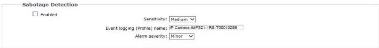 Sabotage Detection □ Enabled Sensitivity: Medium Event logging (Profile) name: IP Camera-IMP321-1RS-T00010255 Alarm severity: Minor