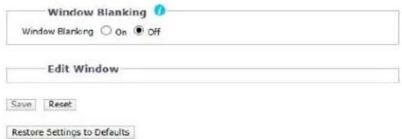 Window Blanking Window Blankng On Off Edit Window Save Reset Restore Settings to Defaults