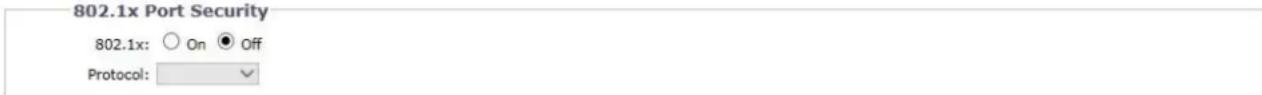 802.1x Port Security 802.1x: ○ On ● Off Protocol: ▼