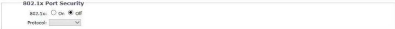 802.1x Port Security 802.1x: ○ On ● Off Protocol: ▼