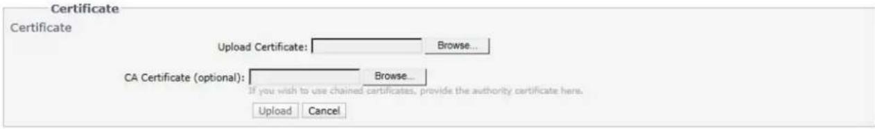 Certificate Certificate Upload Certificate: Browse... CA Certificate (optional): Browse... If you wish to use chained certificates, provide the authority certificate here. Upload Cancel