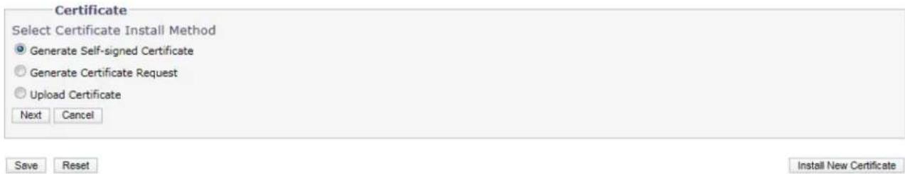Certificate Select Certificate Install Method Generate Self-signed Certificate Generate Certificate Request Upload Certificate Next Cancel Save Reset Install New Certificate