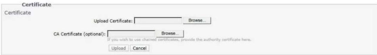 Certificate Certificate Upload Certificate: Browse... CA Certificate (optional): Browse... If you wish to use chained certificates, provide the authority certificate here. Upload Cancel