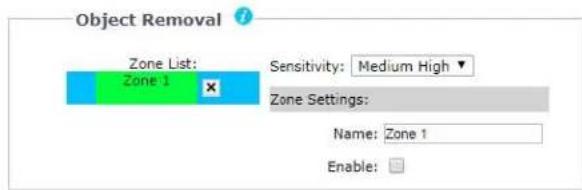 Object Removal Zone List: Zone 1 Sensitivity: Medium High ▼ Zone Settings: Name: Zone 1 Enable: