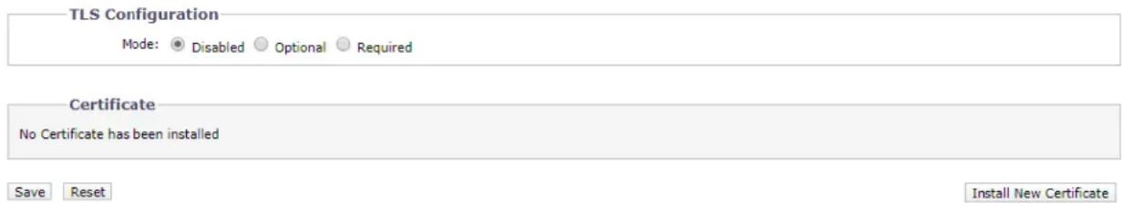 TLS Configuration Mode: ● Disabled ○ Optional ○ Required Certificate No Certificate has been installed Save Reset Install New Certificate