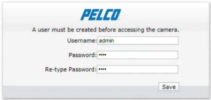 PELCO A user must be created before accessing the camera. Username: admin Password: **** Re-type Password: **** Save