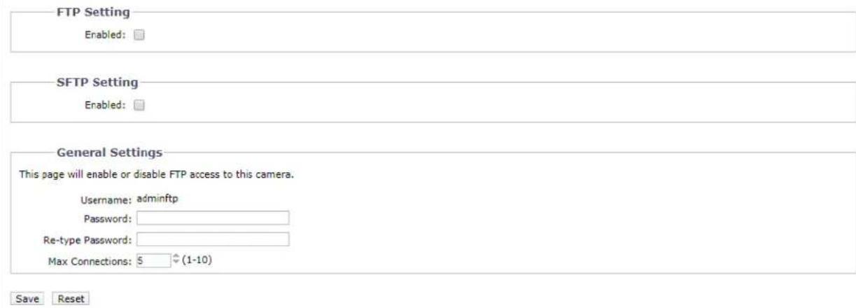 FTP Setting Enabled: SFTP Setting Enabled: General Settings This page will enable or disable FTP access to this camera. Username: adminftp Password: Re-type Password: Max Connections: 5 (1-10) Save Reset