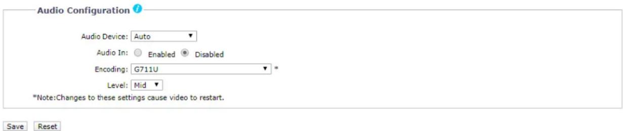 Audio Configuration ? Audio Device: Auto Audio In: Enabled Disabled Encoding: G711U * Level: Mid *Note:Changes to these settings cause video to restart. Save Reset