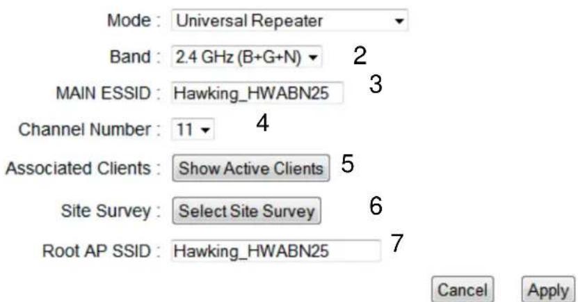 Mode : Universal Repeater Band : 2.4 GHz (B+G+N) MAIN ESSID : Hawking_HWABN25 Channel Number : 11 Associated Clients : Show Active Clients Site Survey : Select Site Survey Root AP SSID : Hawking_HWABN25 Cancel Apply
