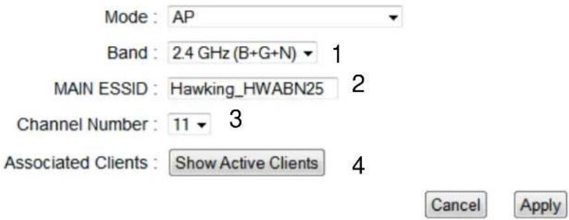 Mode : AP Band : 2.4 GHz (B+G+N) ▼ 1 MAIN ESSID : Hawking_HWABN25 2 Channel Number : 11 ▼ 3 Associated Clients : Show Active Clients 4 Cancel Apply