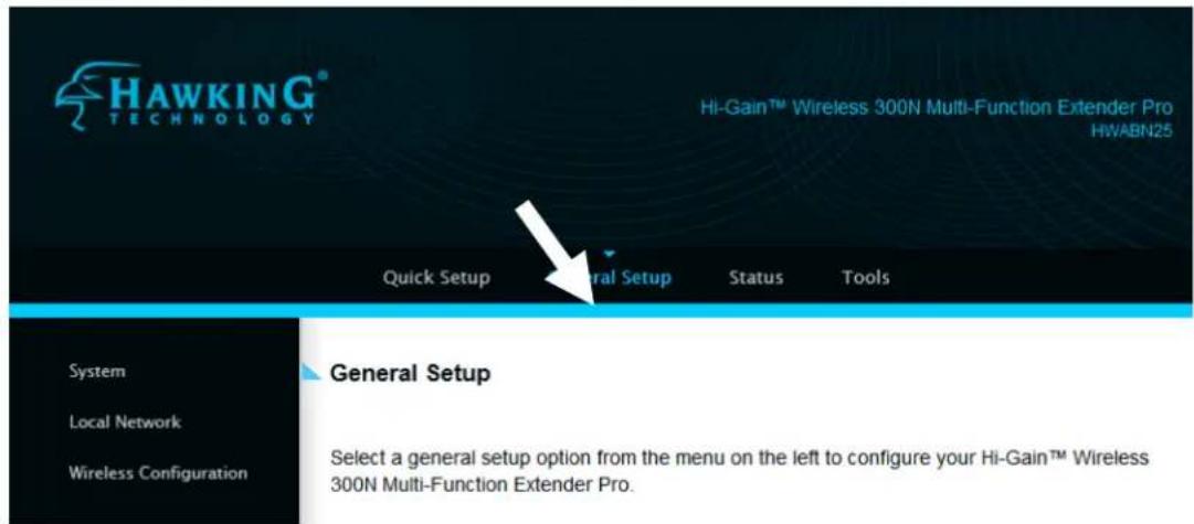 HAWKING® TECHNOLOGY Hi-Gain™ Wireless 300N Multi-Function Extender Pro HWABN25 Quick Setup General Setup Status Tools System Local Network Wireless Configuration General Setup Select a general setup option from the menu on the left to configure your Hi-Gain™ Wireless 300N Multi-Function Extender Pro.