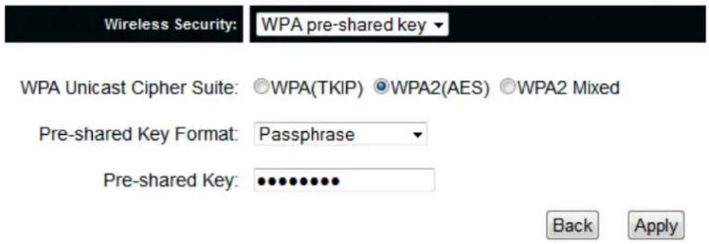Wireless Security: WPA pre-shared key WPA Unicast Cipher Suite: ○WPA(TKIP) ○WPA2(AES) ○WPA2 Mixed Pre-shared Key Format: Passphrase Pre-shared Key: •••••••••• Back Apply