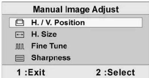 Manual Image Adjust H. / V. Position H. Size Fine Tune Sharpness 1 :Exit 2 :Select