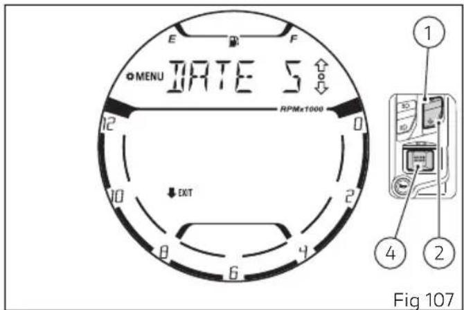 E F MENU DATE 5 RPMx1000 12 0 10 2 EXIT 8 6 4 Fig 107 ① ④ ②