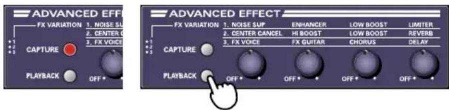 ADVANCED EFFECT FX VARIATION 1. NOISE SL 2. CENTER C 3. FX VOICE CAPTURE PLAYBACK OFF * ADVANCED EFFECT FX VARIATION 1. NOISE SUP ENHANCER LOW BOOST LIMITER 2. CENTER CANCEL HI BOOST LOW BOOST REVERB 3. FX VOICE FX GUITAR CHORUS DELAY CAPTURE PLAYBACK OFF * OFF * OFF * OFF * OFF *