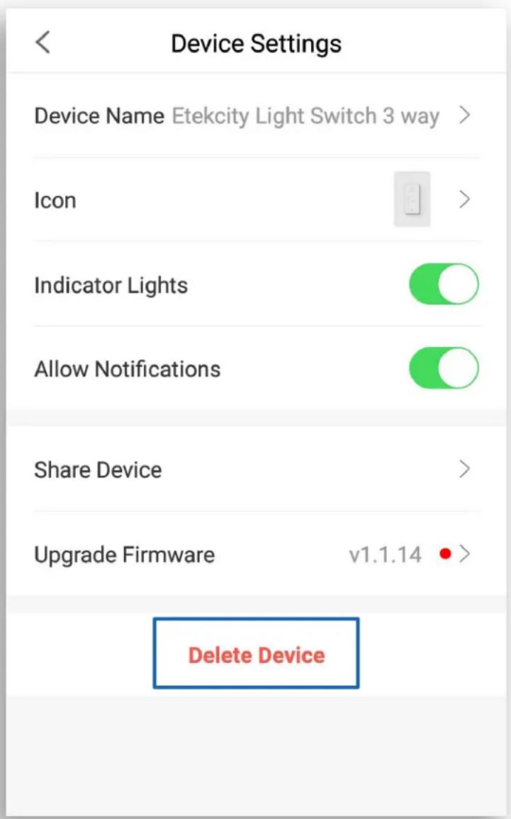 Device Settings Device Name Etekcity Light Switch 3 way > Icon Indicator Lights Allow Notifications Share Device Upgrade Firmware v1.1.14 •> Delete Device