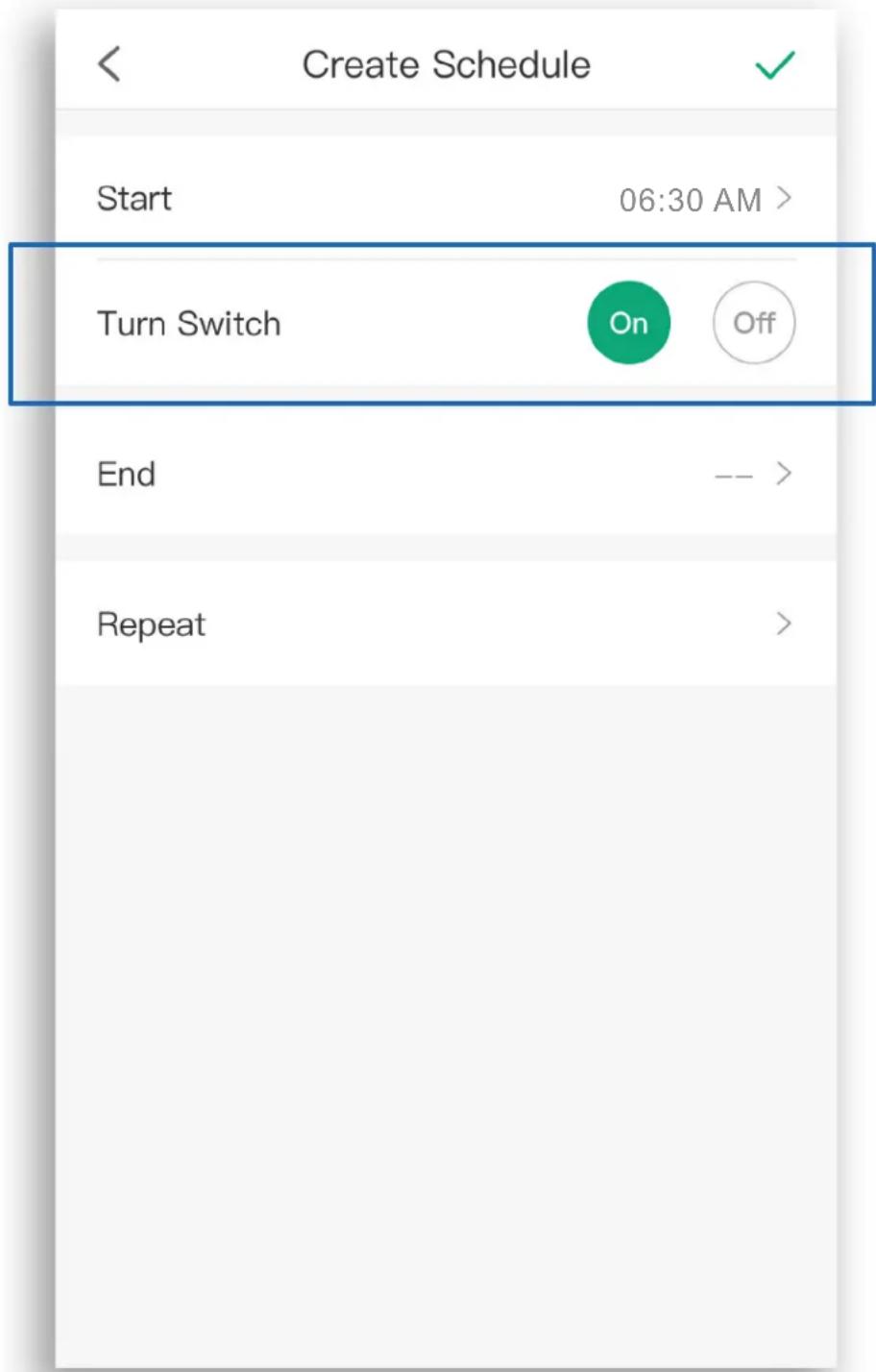 Create Schedule Start 06:30 AM > Turn Switch On Off End -- Repeat >