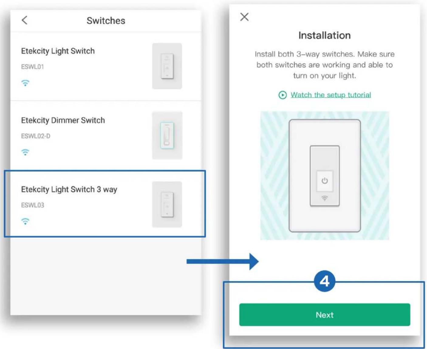 Switches Etekcity Light Switch ESWL01 Etekcity Dimmer Switch ESWL02-D Etekcity Light Switch 3 way ESWL03 Installation Install both 3-way switches. Make sure both switches are working and able to turn on your light. Watch the setup tutorial Next