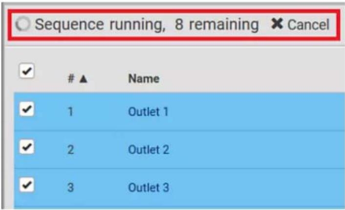 Sequence running, 8 remaining × Cancel ▲ Name ✓ 1 Outlet 1 ✓ 2 Outlet 2 ✓ 3 Outlet 3