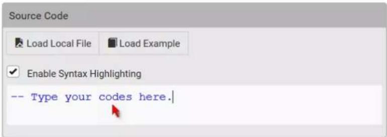 Source Code Load Local File Load Example Enable Syntax Highlighting -- Type your codes here.|